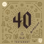 40 Minutes In The Old Testament 40 Minutes In The Old Testament