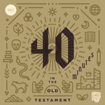 40 Minutes In The Old Testament Podcast 40 Minutes In The Old Testament