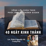 Logo of the podcast 40 Ngày Kinh Thánh (Sống Lời Chúa) Podcast 40 Ngày Kinh Thánh (Sống Lời Chúa)