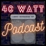 Logo of the podcast 40 Watt Podcast Logo of the podcast 40 Watt Podcast