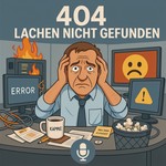 Logo of the podcast 404 – LACHEN NICHT GEFUNDEN Podcast 404 – LACHEN NICHT GEFUNDEN