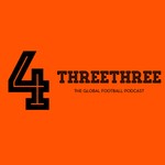 Logo of the podcast 4ThreeThree - The Global Football Podcast Podcast 4ThreeThree - The Global Football Podcast