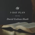 Logo of the podcast 5-Day ESV Bible Reading Plan with David Cochran Heath Podcast 5-Day ESV Bible Reading Plan with David Cochran Heath