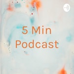 Logo of the podcast 5 Min Podcast Podcast 5 Min Podcast