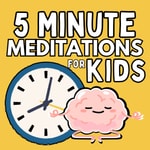 Logo of the podcast 5 Minute Meditations For Kids- A Mindfulness Podcast For Kids