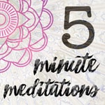 Podcast 5 Minute Meditations