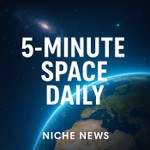 Logo of the podcast 5-Minute Space Daily Podcast 5-Minute Space Daily