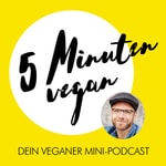 Logo of the podcast 5 Minuten vegan - Dein veganer Mini-Podcast Podcast 5 Minuten vegan - Dein veganer Mini-Podcast