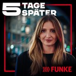 Podcast 5 Tage später