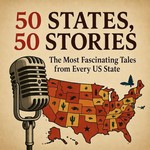 Logo of the podcast 50 States, 50 Stories: The Most Fascinating Tales from Every US State That Deserve a Full 1-Hour Pod Podcast 50 States, 50 Stories: The Most Fascinating Tales from Every US State That Deserve a Full 1-Hour Pod