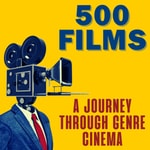 Logo of the podcast 500 Films: A Journey Through Genre Cinema Logo of the podcast 500 Films: A Journey Through Genre Cinema