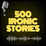 Logo of the podcast 500 Ironic Stories Podcast 500 Ironic Stories