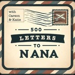 Logo of the podcast 500 Letters to Nana Podcast 500 Letters to Nana