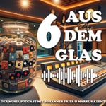 Podcast 6 aus dem Glas