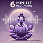 Logo of the podcast 6 Minute Meditations - Relax, reduce stress and feel empowered Podcast 6 Minute Meditations - Relax, reduce stress and feel empowered