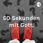 Logo of the podcast 60 Sekunden mit Gott. Podcast 60 Sekunden mit Gott.