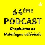 Logo of the podcast 64ème Podcast - Graphisme et Habillages Télévisés Podcast 64ème Podcast - Graphisme et Habillages Télévisés