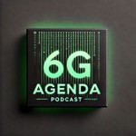 6G Agenda Podcast 6G Agenda