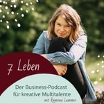7 Leben – Der Business-Podcast für kreative Multitalente 7 Leben – Der Business-Podcast für kreative Multitalente