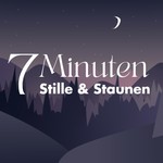 Podcast 7 Minuten Stille & Staunen