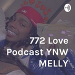 Logo of the podcast 772 Love Podcast YNW MELLY Podcast 772 Love Podcast YNW MELLY