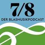 Logo of the podcast 7/8 – Der Blasmusikpodcast Podcast 7/8 – Der Blasmusikpodcast