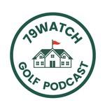 Logo of the podcast 79 Watch Golf Podcast Podcast 79 Watch Golf Podcast