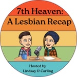 Logo of the podcast 7th Heaven: A Lesbian Recap Podcast 7th Heaven: A Lesbian Recap