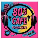Logo of the podcast 80’s Cafe Podcast 80’s Cafe