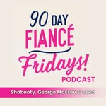90 Day Fiance Fridays! Podcast Podcast 90 Day Fiance Fridays! Podcast