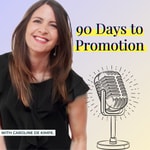 Logo of the podcast 90 Days to Promotion Podcast 90 Days to Promotion