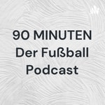 Logo of the podcast 90 MINUTEN Der Fußball Podcast Podcast 90 MINUTEN Der Fußball Podcast