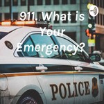 Logo of the podcast 911. What is Your Emergency? Podcast 911. What is Your Emergency?