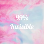 Podcast 99% Invisible