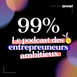 Logo of the podcast 99% Le podcast des entrepreneurs ambitieux ! 🚀 Podcast 99% Le podcast des entrepreneurs ambitieux ! 🚀