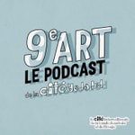 Logo of the podcast 9e art - le podcast de la Cité Internationale de la Bande Dessinée et de l'Image d'Angoulême Podcast 9e art - le podcast de la Cité Internationale de la Bande Dessinée et de l'Image d'Angoulême