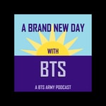Logo of the podcast A Brand New Day with BTS Podcast A Brand New Day with BTS