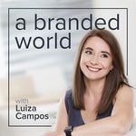 Logo of the podcast a branded world: Branding made easy. A podcast where we explore great brands and learn how to build a powerful brand. Podcast a branded world: Branding made easy. A podcast where we explore great brands and learn how to build a powerful brand.