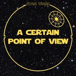 Logo of the podcast A Certain Point of View Podcast A Certain Point of View