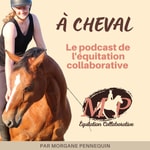  À cheval, le podcast de l'équitation collaborative 