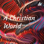 Podcast A Christian World