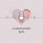 Podcast À coeur ouvert by Ria