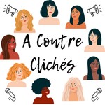 A Contre Clichés Podcast A Contre Clichés
