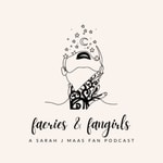 Logo of the podcast A Court of Faeries and Fangirls: A Sarah J Maas Fan Podcast Podcast A Court of Faeries and Fangirls: A Sarah J Maas Fan Podcast