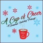 Logo of the podcast A Cup Of Cheer: A Seasonal Holiday Podcast Podcast A Cup Of Cheer: A Seasonal Holiday Podcast