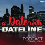 A Date With Dateline Podcast A Date With Dateline