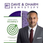 Podcast A Dave and Dharm DeMystify Special Series - From Vision to Impact with Shargiil Bashir 