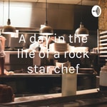 Podcast A day in the life of a rock star chef