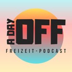 A day off - Der Freizeit Podcast Podcast A day off - Der Freizeit Podcast