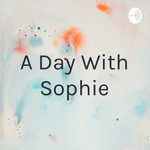 Logo of the podcast A Day With Sophie Podcast A Day With Sophie